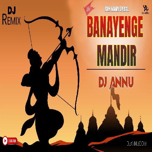 Banayenge Mandir - Ram Navmi Electro Remix 2023 DJ Annu